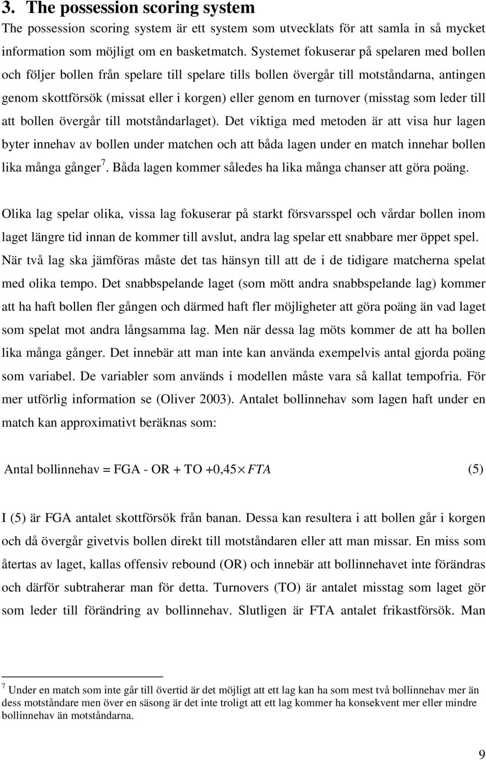 turnover (misstag som leder till att bollen övergår till motståndarlaget).