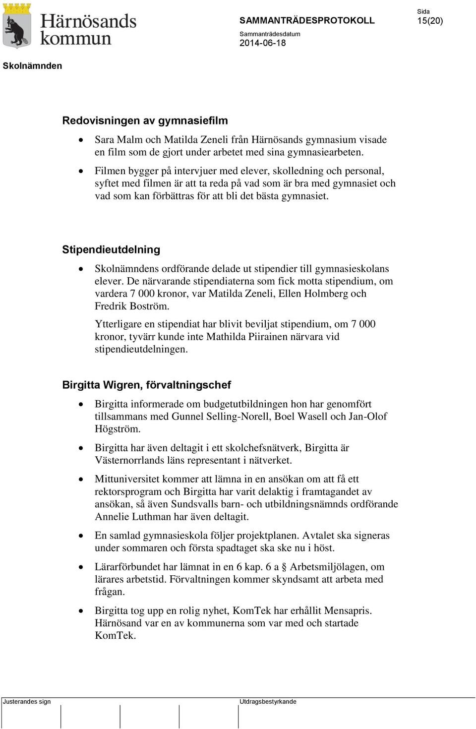 Stipendieutdelning s ordförande delade ut stipendier till gymnasieskolans elever.