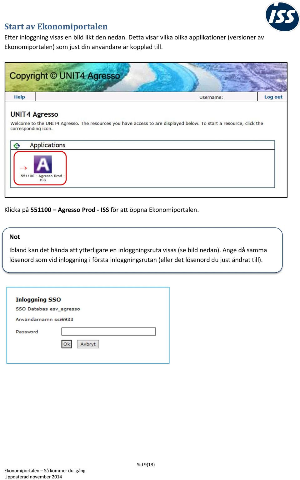 Klicka på 551100 Agresso Prod - ISS för att öppna Ekonomiportalen.