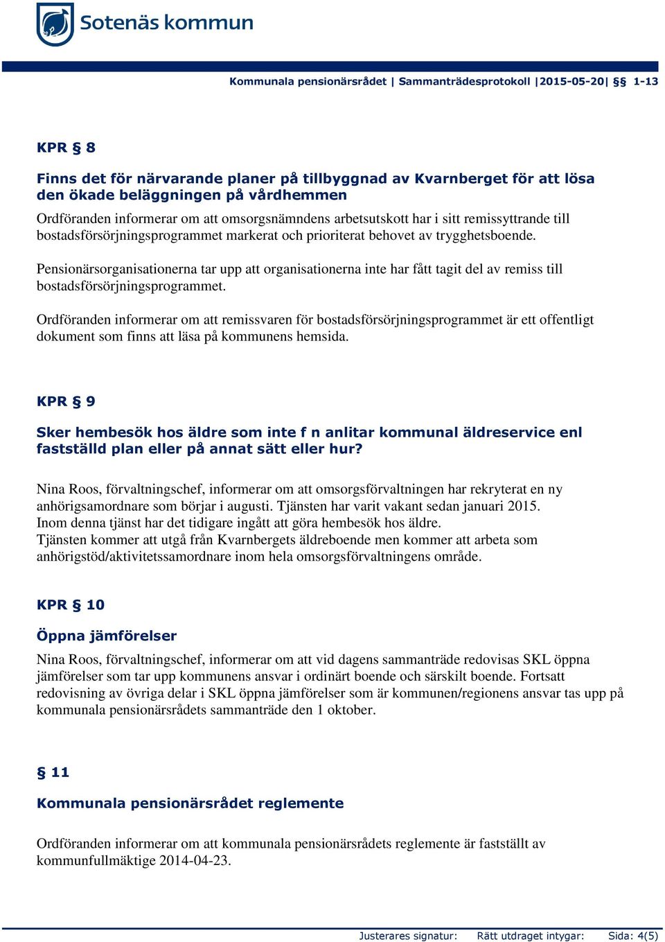 Pensionärsorganisationerna tar upp att organisationerna inte har fått tagit del av remiss till bostadsförsörjningsprogrammet.