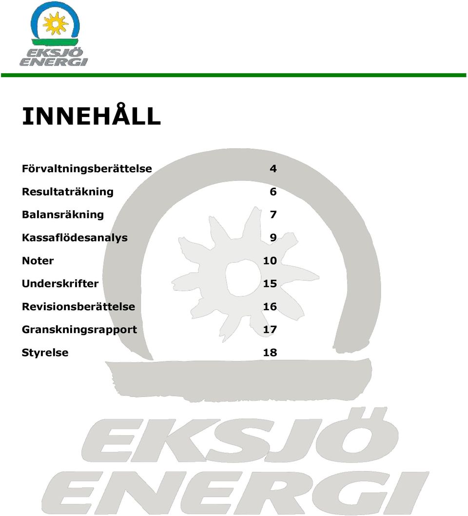 Kassaflödesanalys 9 Noter 10 Underskrifter