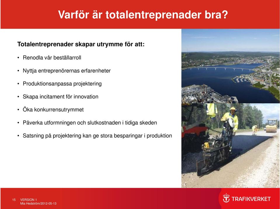 entreprenörernas erfarenheter Produktionsanpassa projektering Skapa incitament för