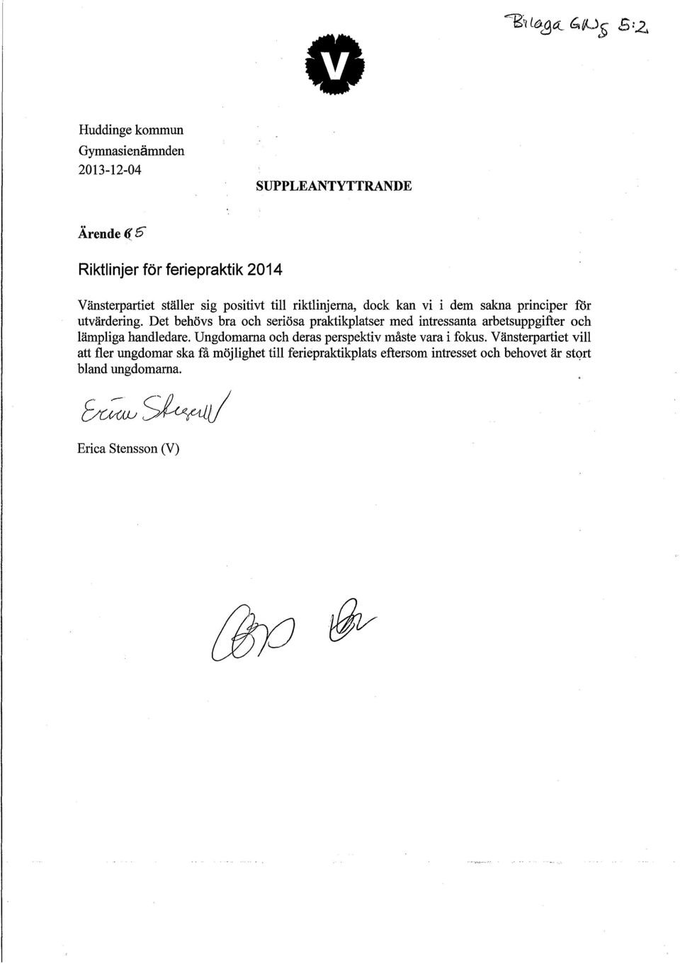 Det behövs bra och seriösa praktikplatser med intressanta arbetsuppgifter och lämpliga handledare.