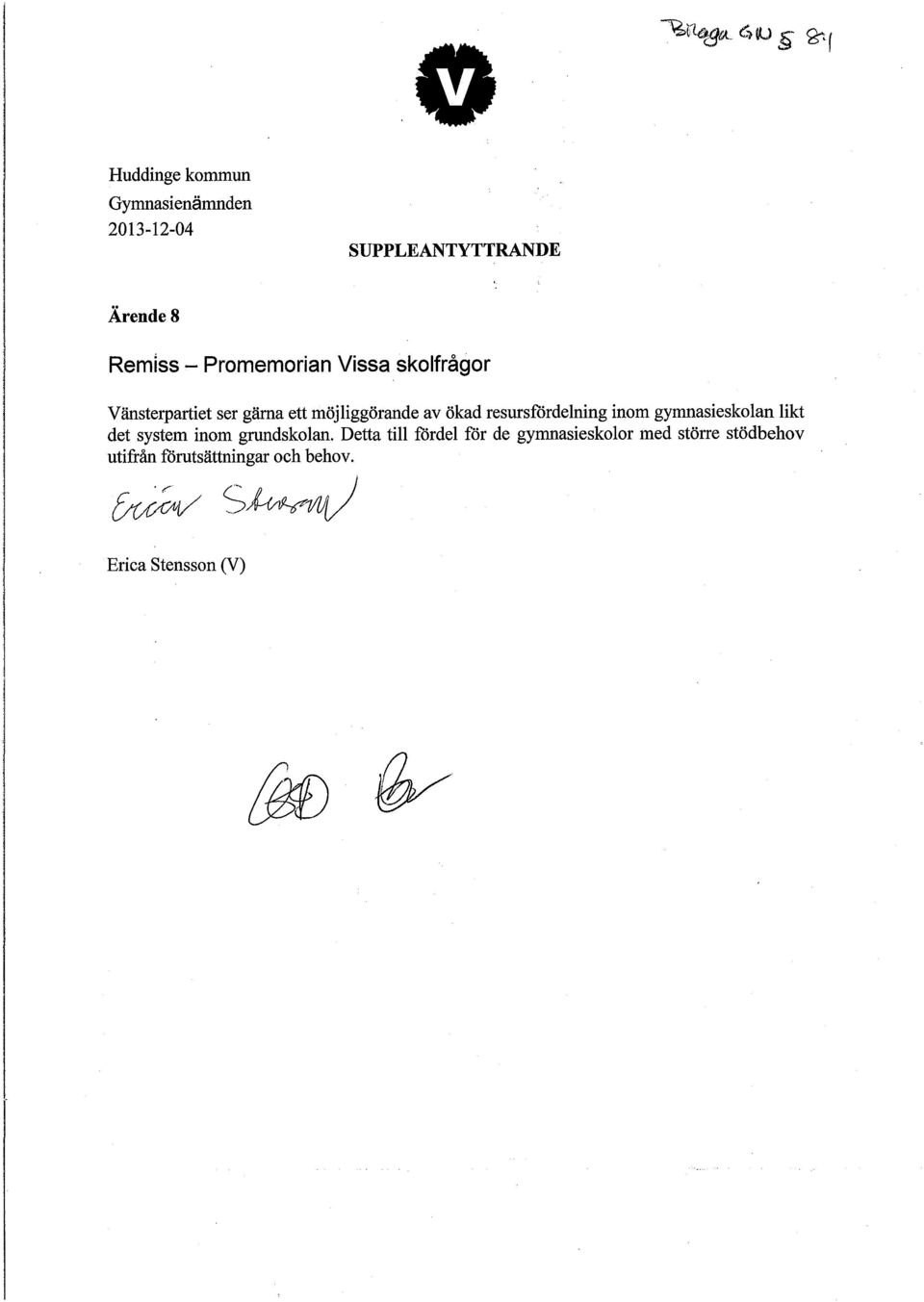 resursfördelning inom gymnasieskolan likt det system inom grundskolan.