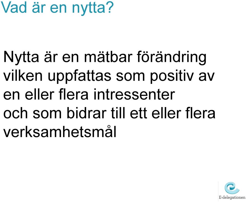 uppfattas som positiv av en eller flera