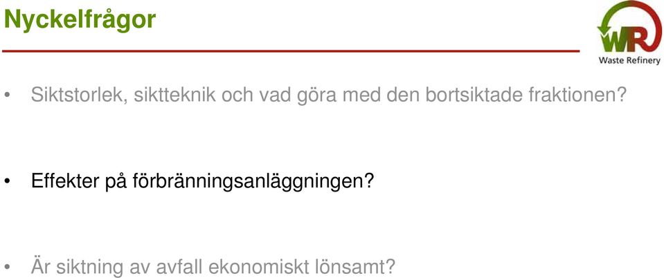 Effekter på förbränningsanläggningen?