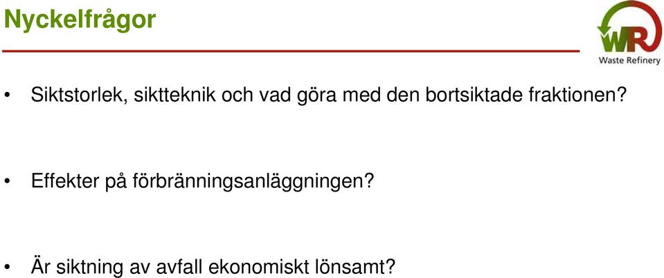 Effekter på förbränningsanläggningen?