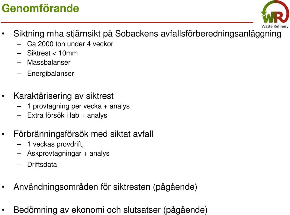 analys Extra försök i lab + analys Förbränningsförsök med siktat avfall 1 veckas provdrift,