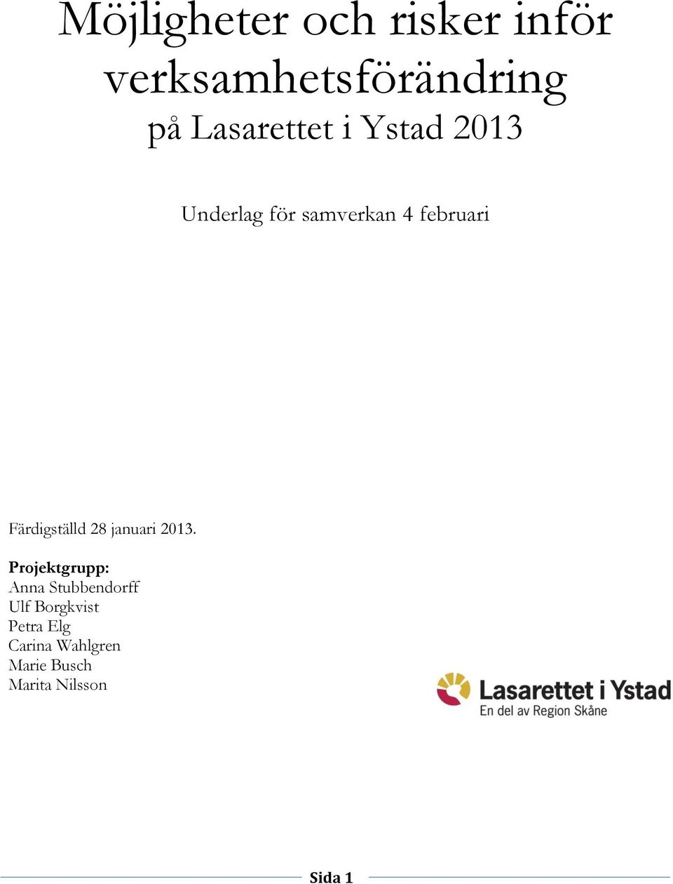 Färdigställd 28 januari 2013.