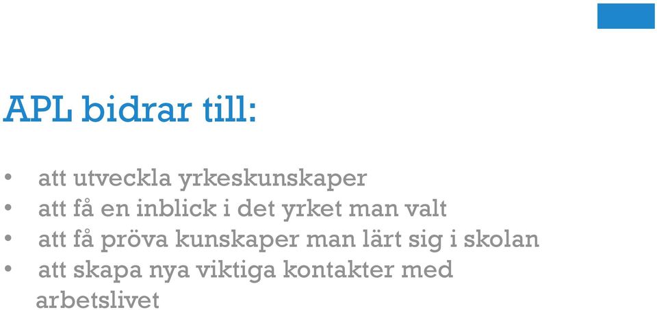 yrket man valt att få pröva kunskaper man