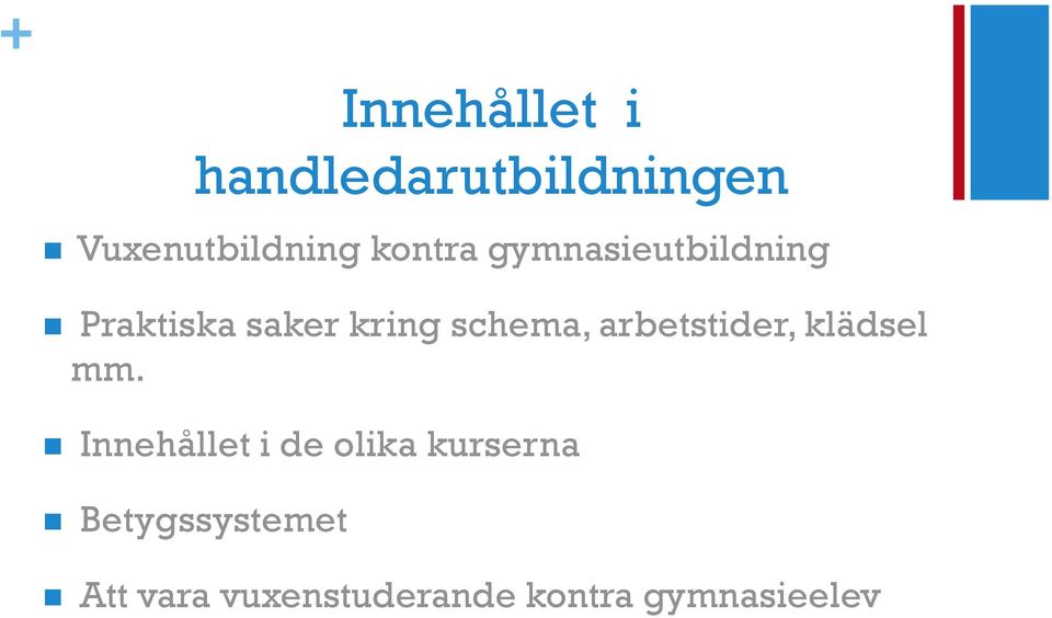 arbetstider, klädsel mm.
