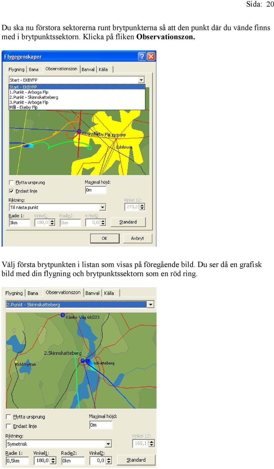 Klicka på fliken Observationszon.