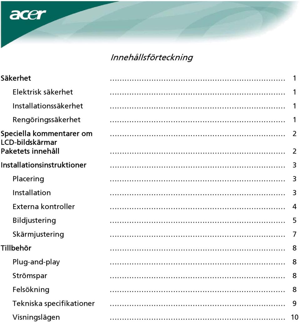 Installationsinstruktioner 3 Placering 3 Installation 3 Externa kontroller 4 Bildjustering