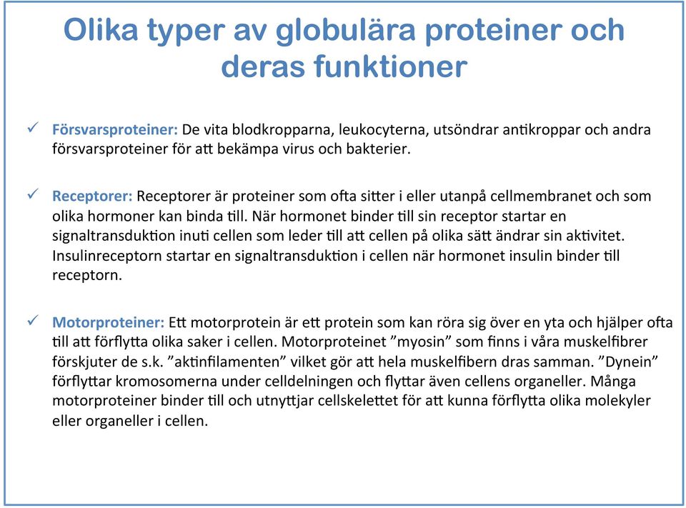 När hormonet binder 7ll sin receptor startar en signaltransduk7on inu7 cellen som leder 7ll a6 cellen på olika sä6 ändrar sin ak7vitet.