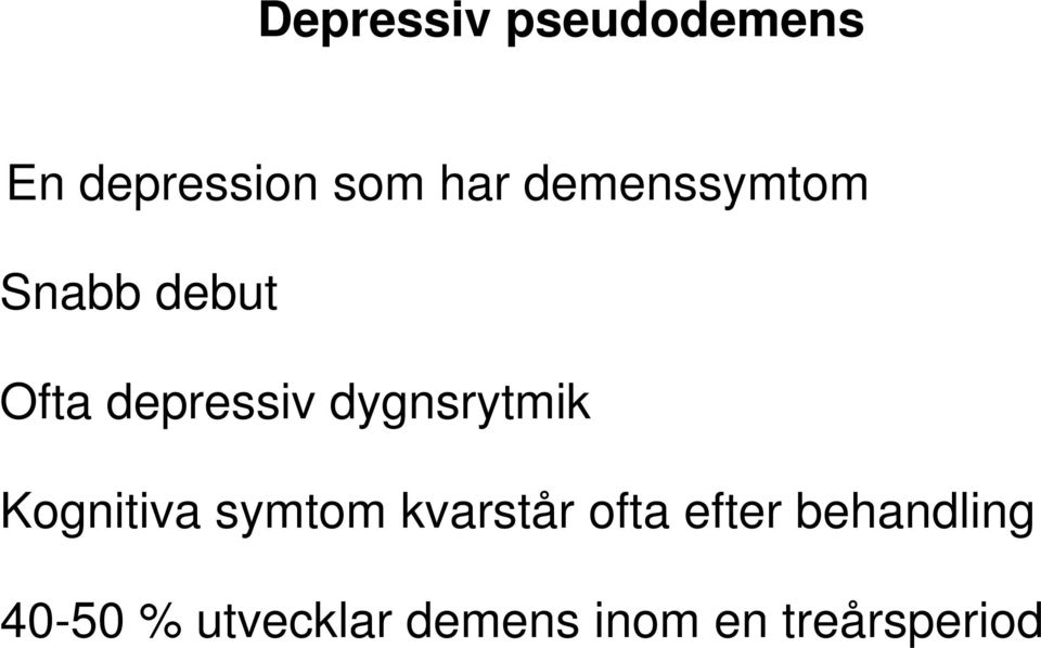 dygnsrytmik Kognitiva symtom kvarstår ofta