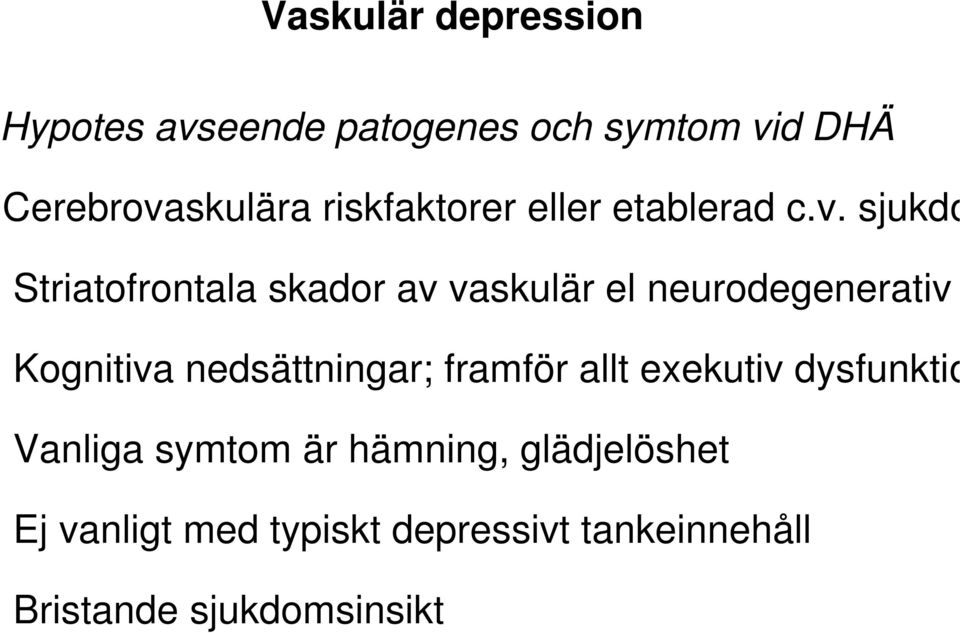 sjukdo Striatofrontala skador av vaskulär el neurodegenerativ Kognitiva nedsättningar;