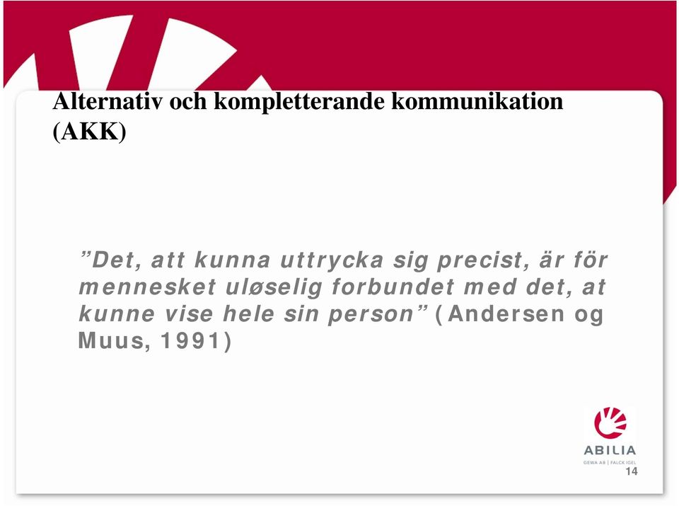 för mennesket uløselig forbundet med det, at
