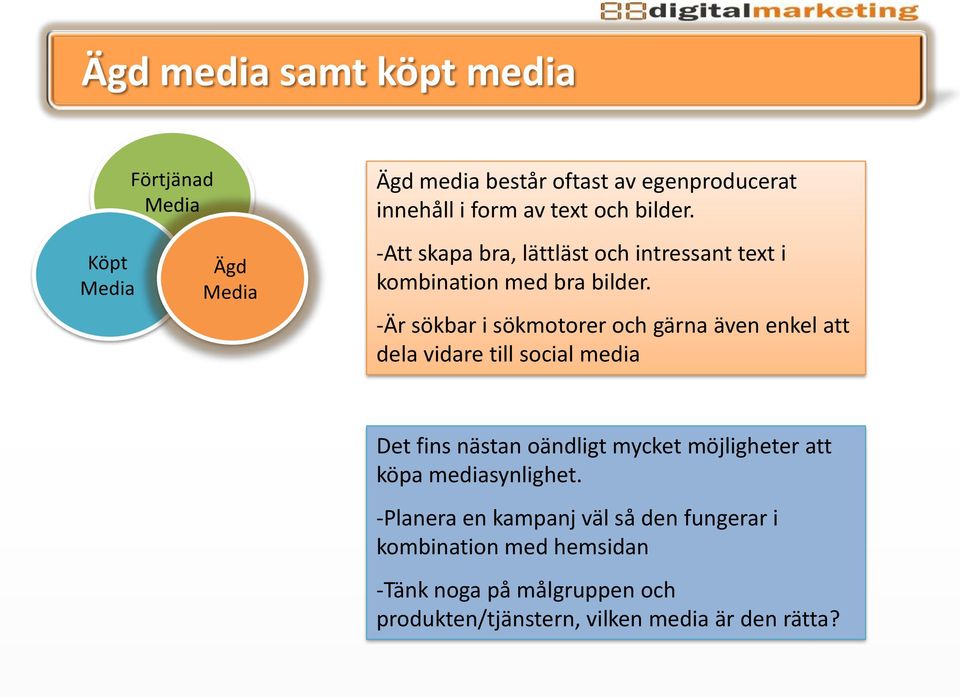 -Är sökbar i sökmotorer och gärna även enkel att dela vidare till social media Det fins nästan oändligt mycket möjligheter att