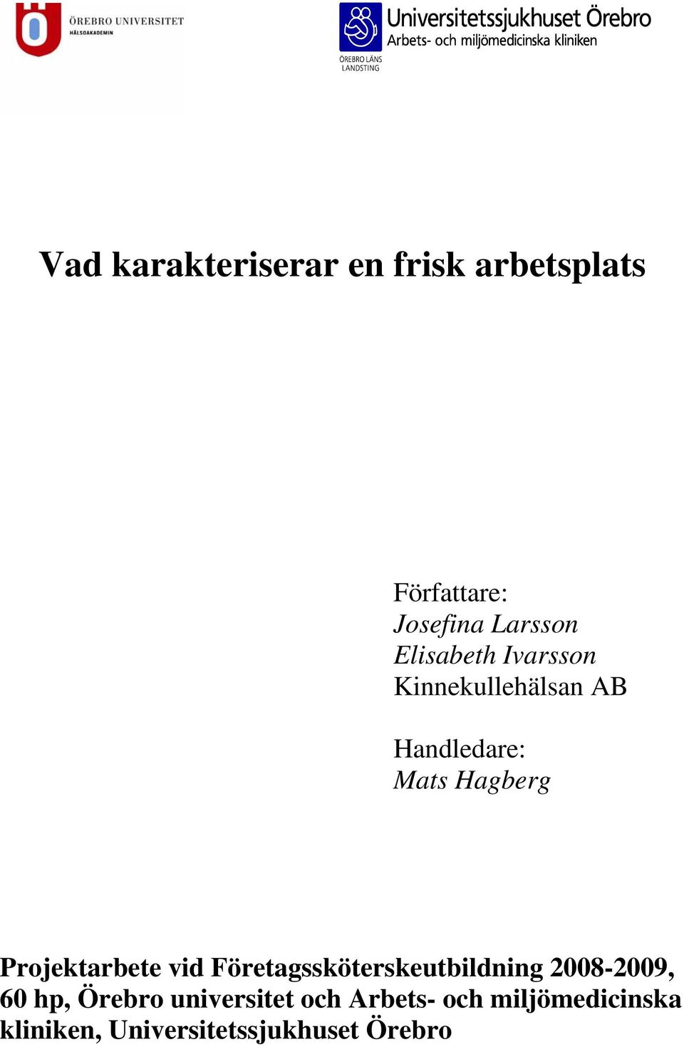 Projektarbete vid Företagssköterskeutbildning 2008-2009, 60 hp, Örebro