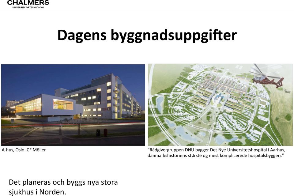 Universitetshospital i Aarhus, danmarkshistoriens største og