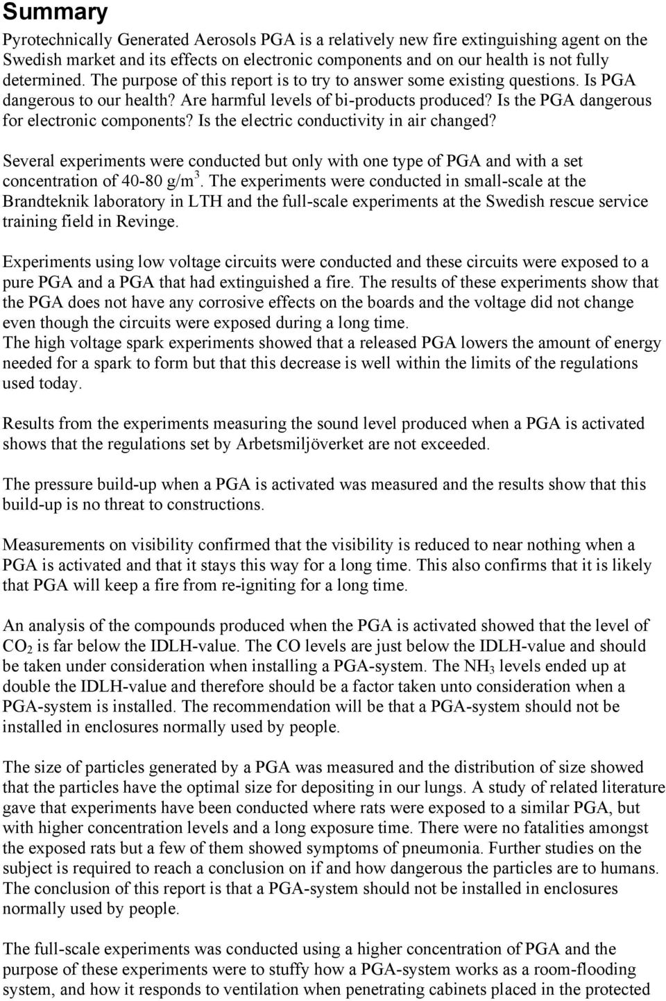 Is the electric conductivity in air changed? Several experiments were conducted but only with one type of PGA and with a set concentration of 40-80 g/m 3.