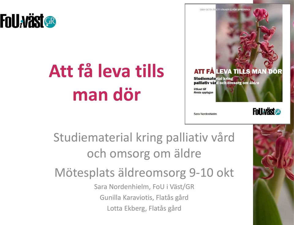 äldreomsorg 9-10 okt Sara Nordenhielm, FoU i