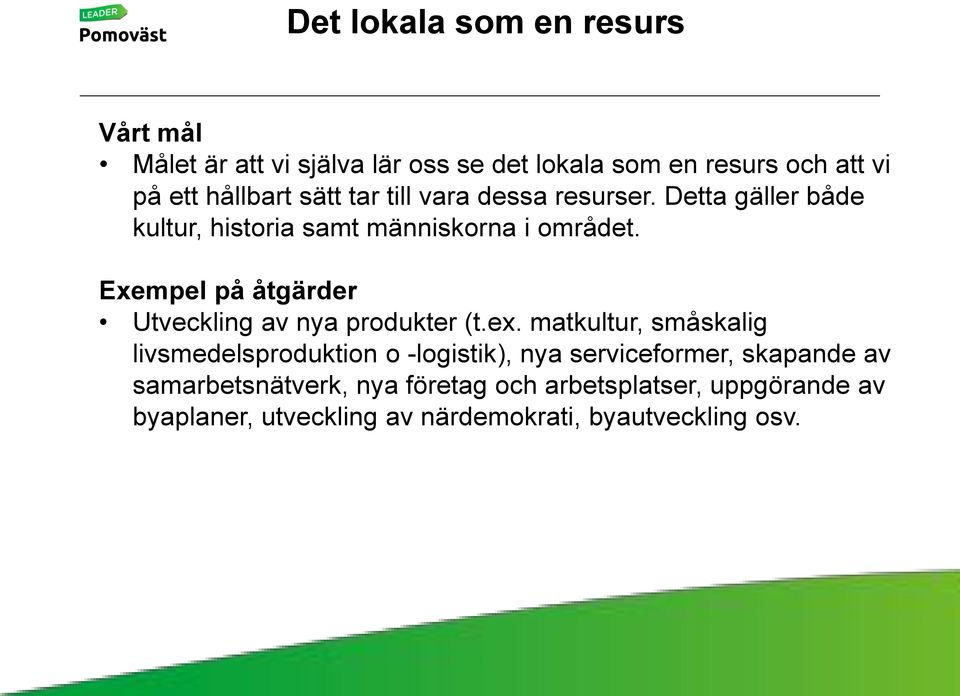 Exempel på åtgärder Utveckling av nya produkter (t.ex.