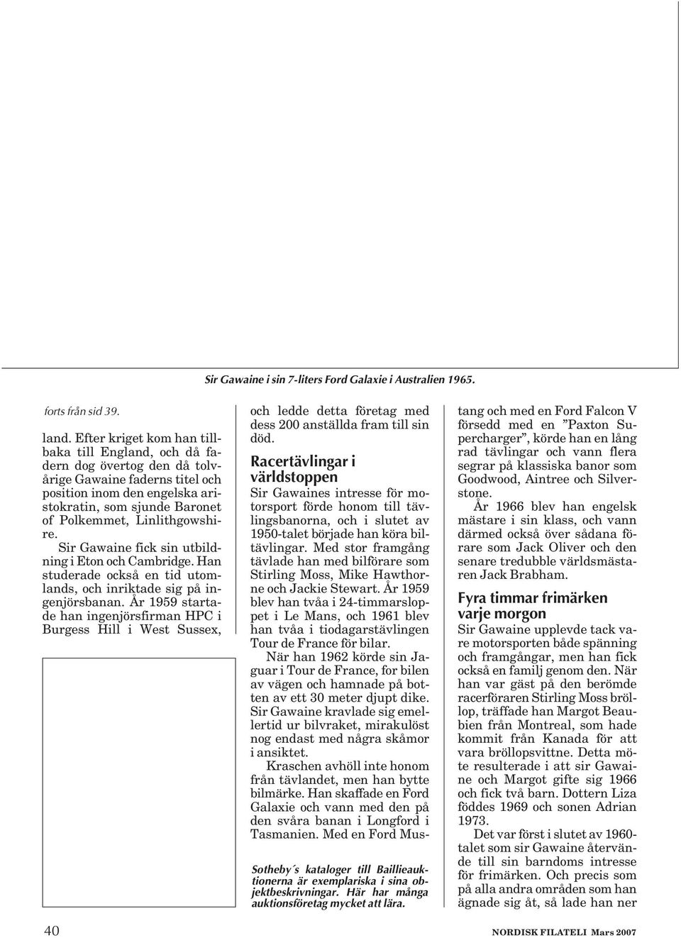 Linlithgowshire. Sir Gawaine fick sin utbildning i Eton och Cambridge. Han studerade också en tid utomlands, och inriktade sig på ingenjörsbanan.