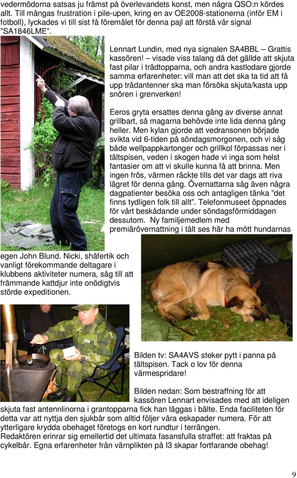 Lennart Lundin, med nya signalen SA4BBL Grattis kassören!