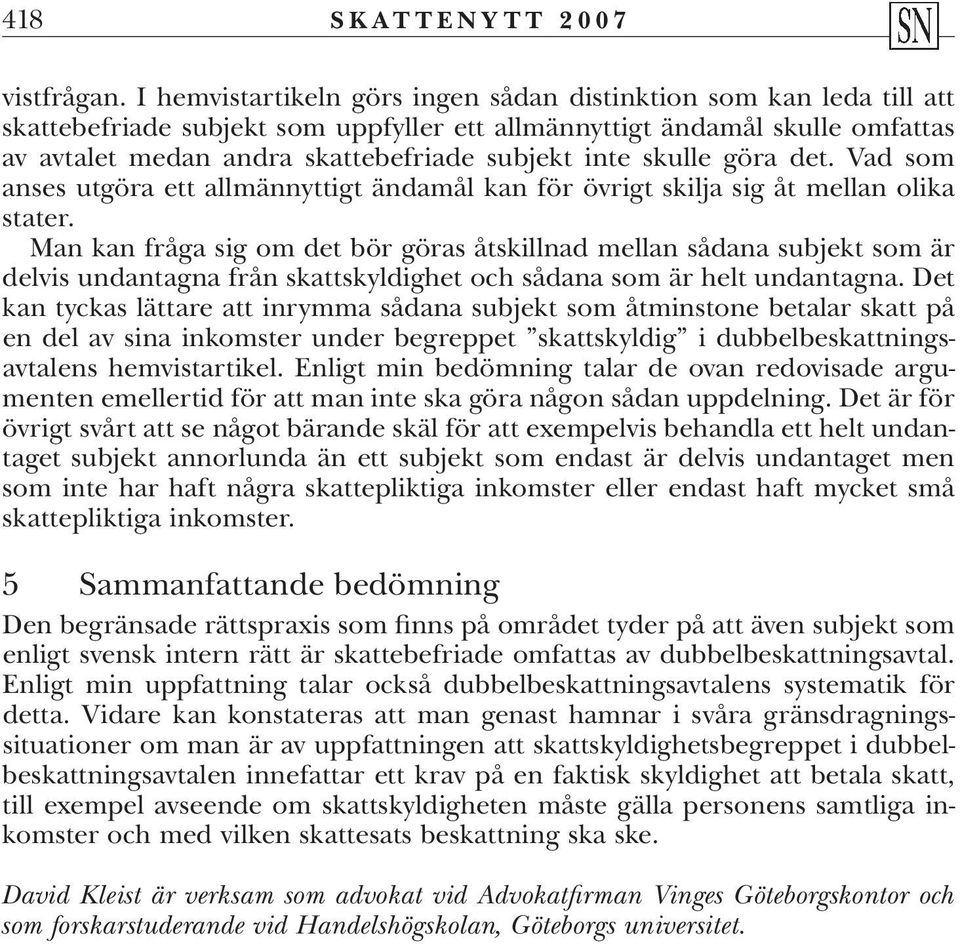 skulle göra det. Vad som anses utgöra ett allmännyttigt ändamål kan för övrigt skilja sig åt mellan olika stater.