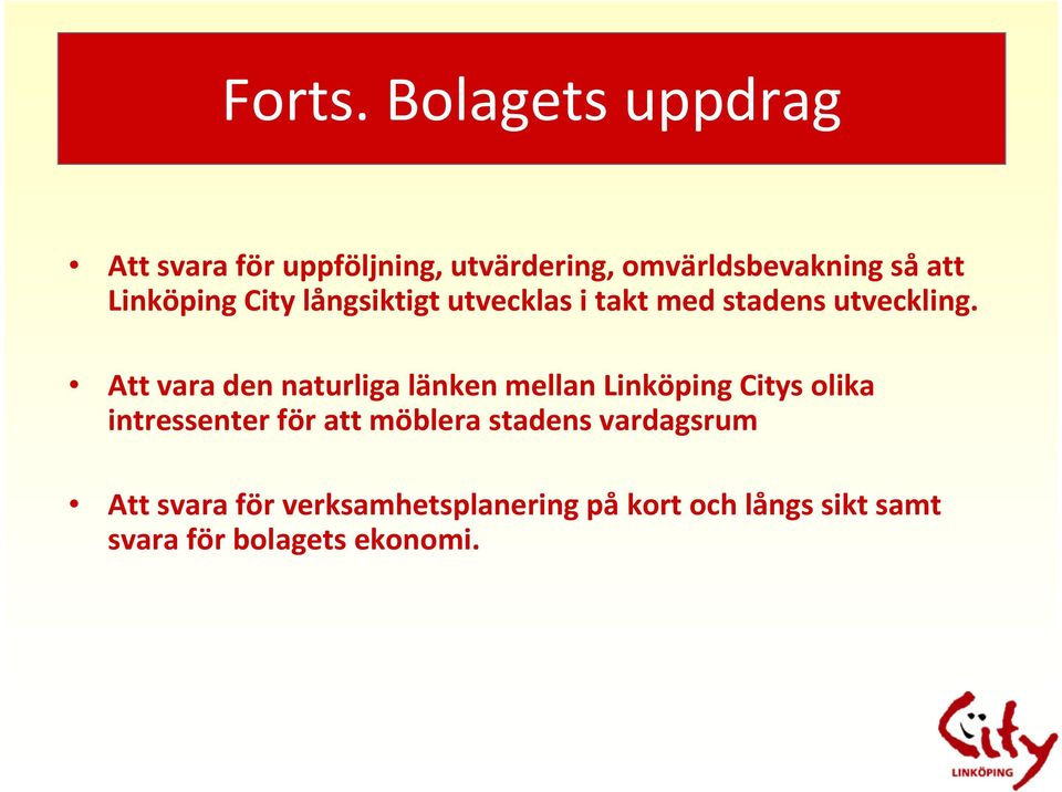 Linköping City långsiktigt utvecklas i takt med stadens utveckling.