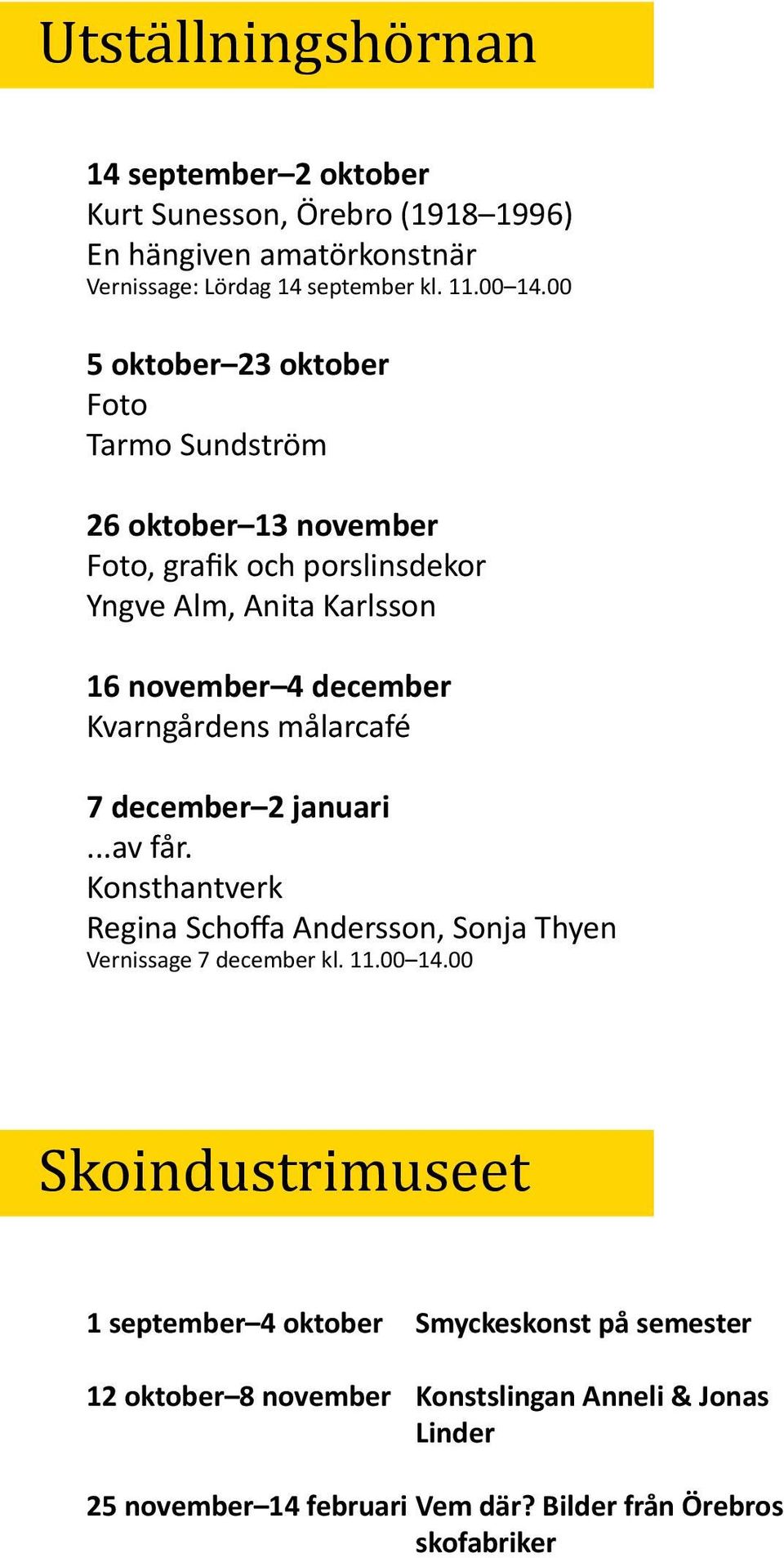 Kvarngårdens målarcafé 7 december 2 januari...av får. Konsthantverk Regina Schoffa Andersson, Sonja Thyen Vernissage 7 december kl. 11.00 14.