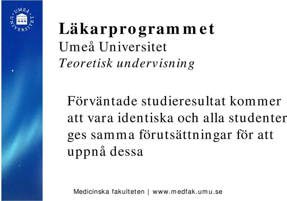 identiska och alla studenter ges