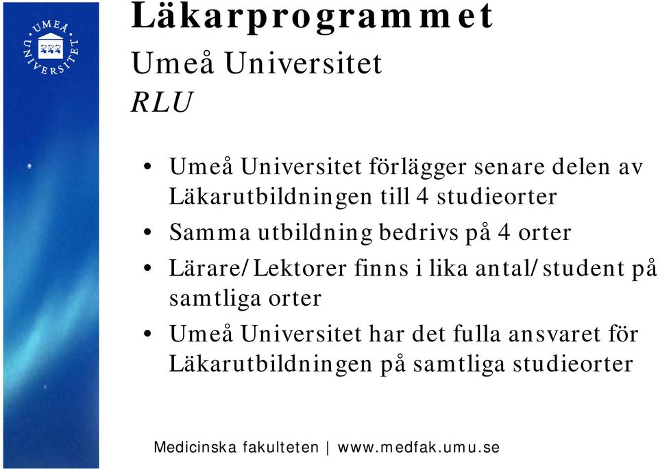 Lärare/Lektorer finns i lika antal/student på samtliga