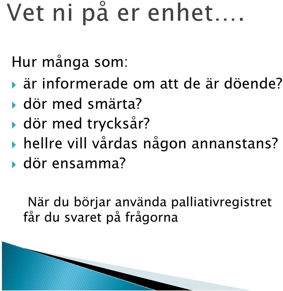 hellre vill vårdas någon annanstans? dör ensamma?