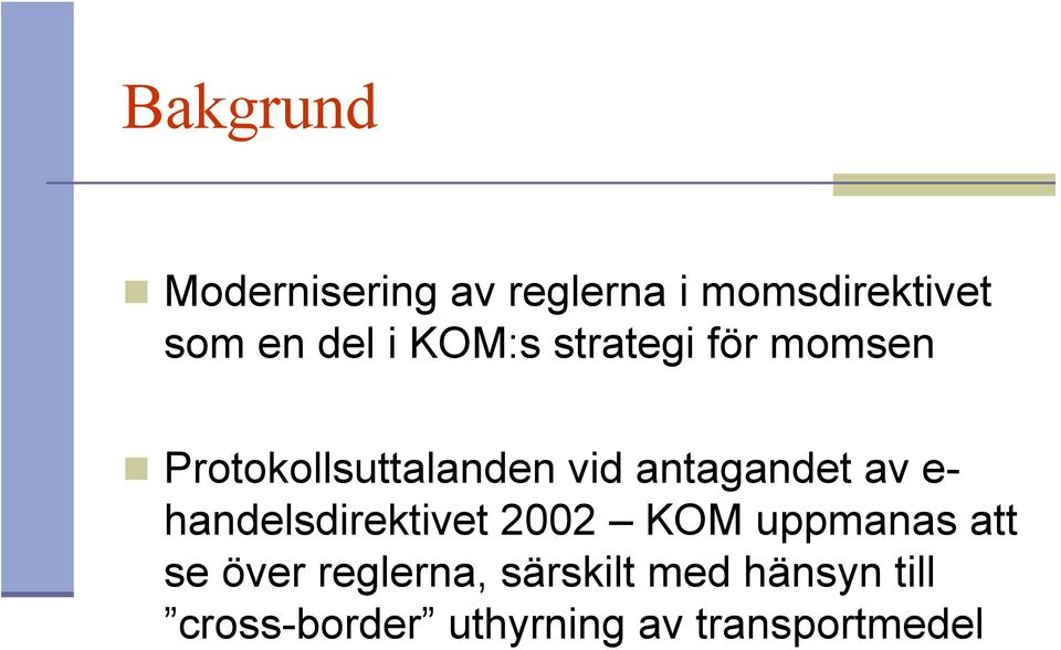 av e- handelsdirektivet 2002 KOM uppmanas att se över reglerna,