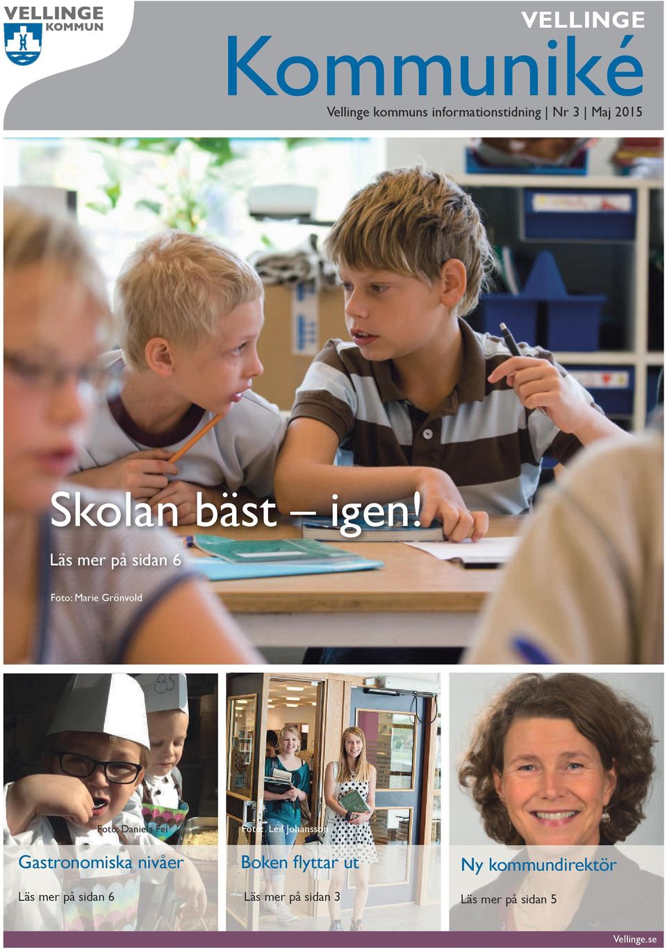 Läs mer på sidan 6 Foto: Marie Grönvold Foto: Daniela Fei Foto: Leif