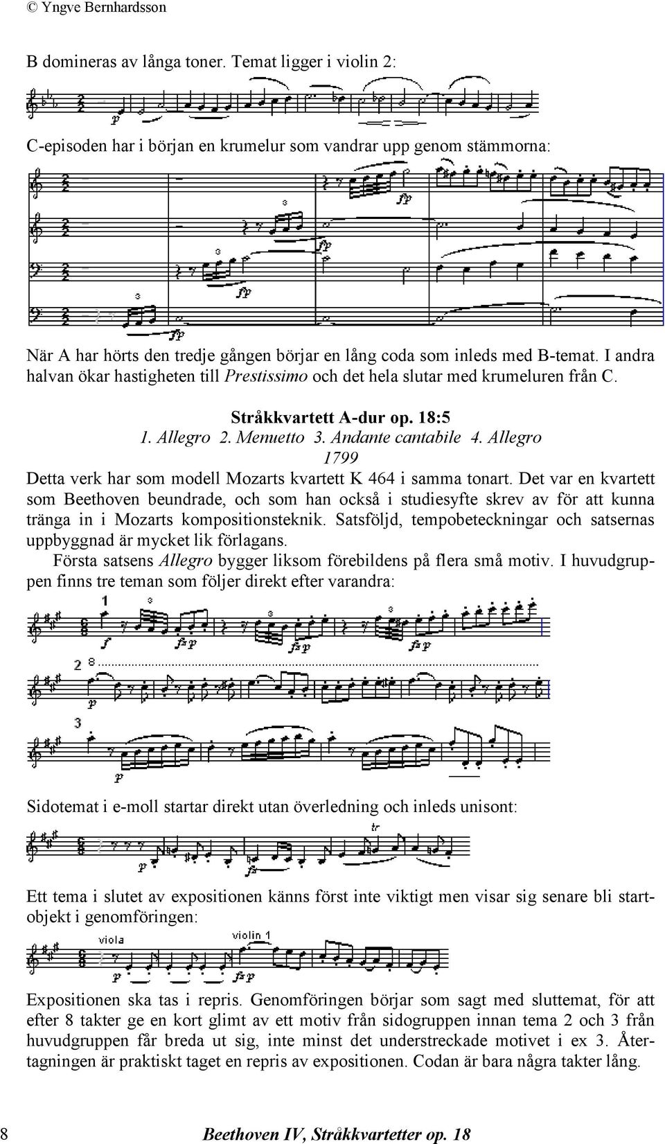 Allegro 1799 Detta verk har som modell Mozarts kvartett K 464 i samma tonart.