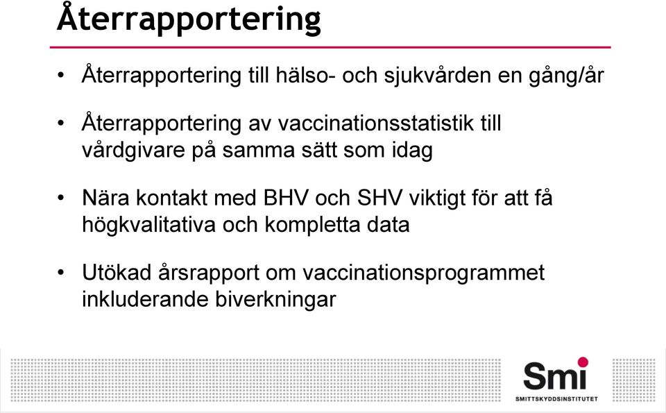 idag Nära kontakt med BHV och SHV viktigt för att få högkvalitativa och