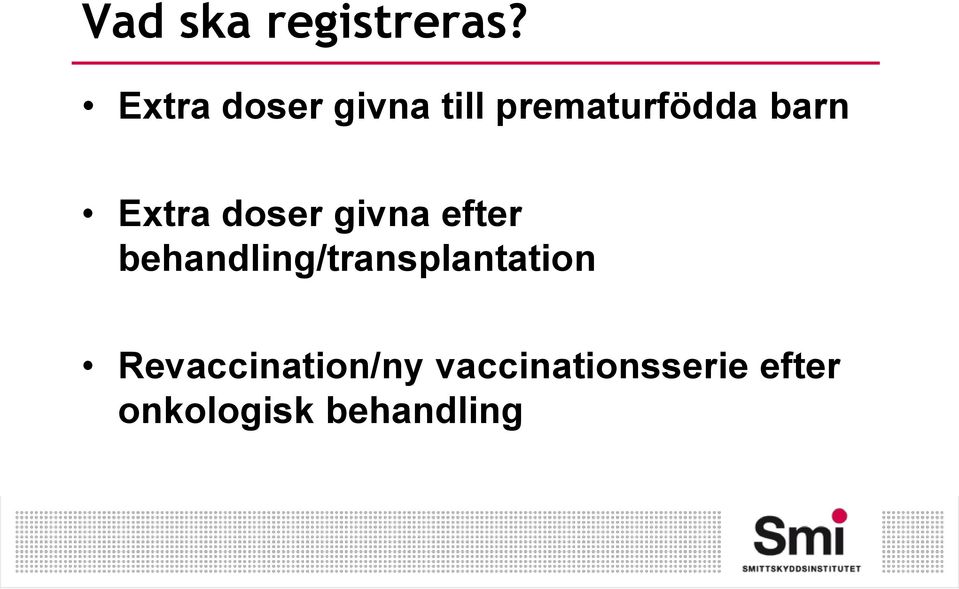 Extra doser givna efter