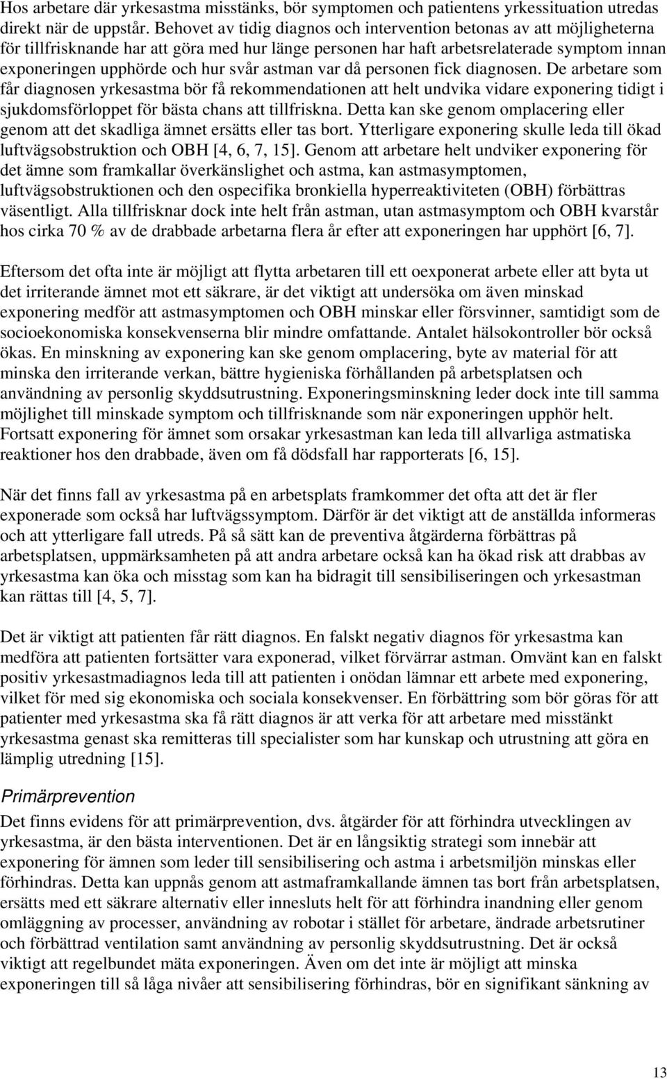 svår astman var då personen fick diagnosen.