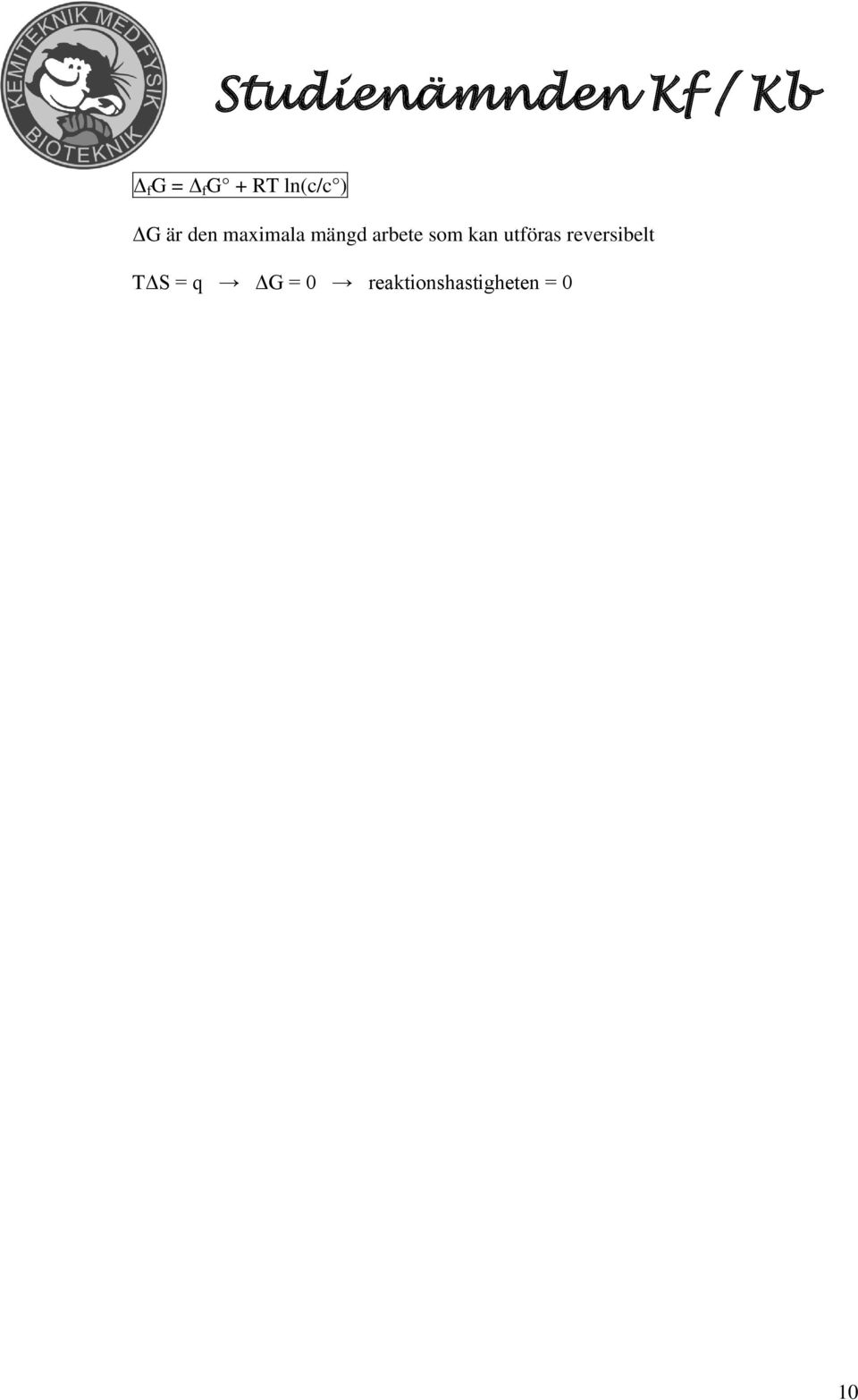 kan utföras reversibelt TΔS = q