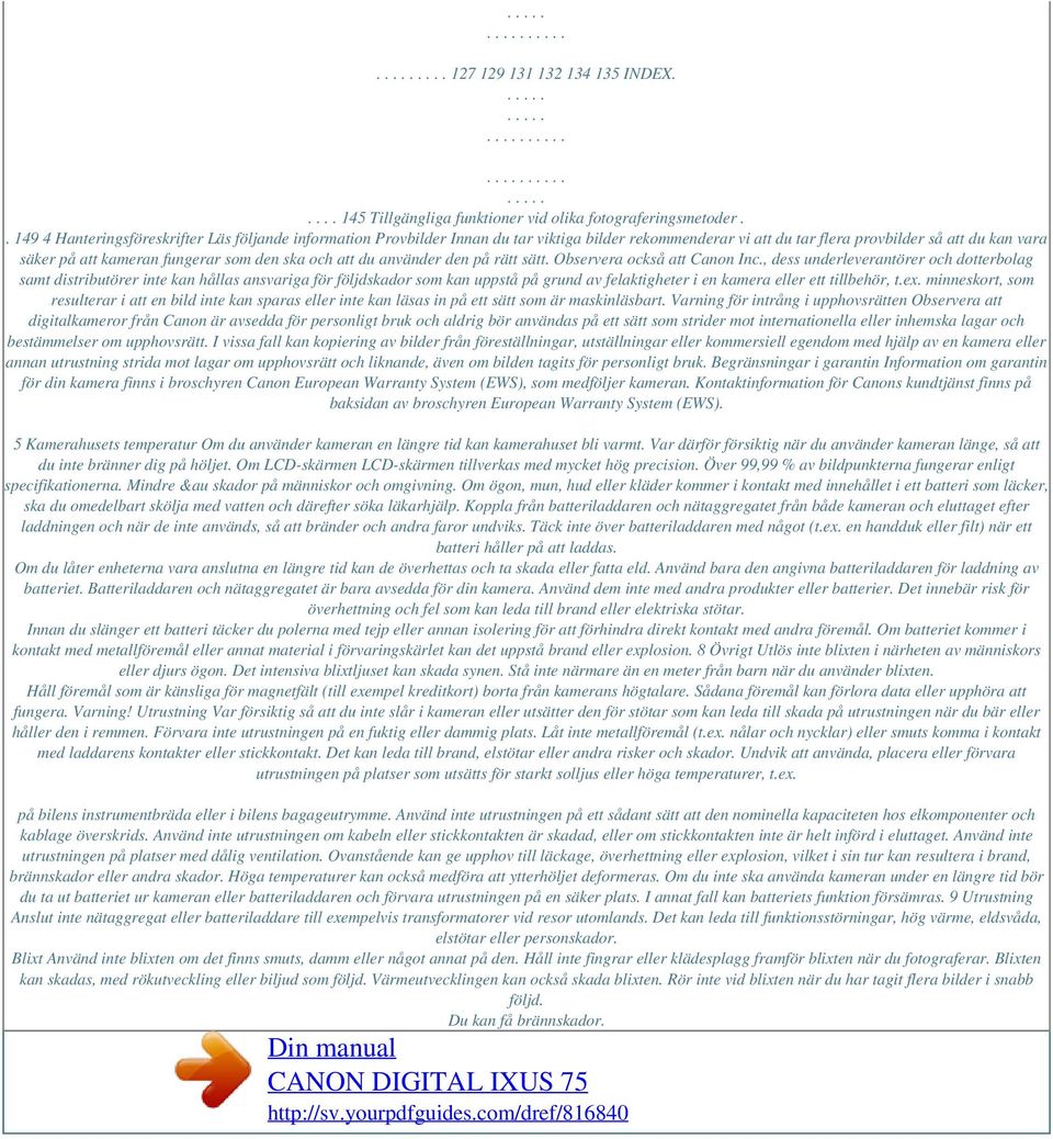ska och att du använder den på rätt sätt. Observera också att Canon Inc.
