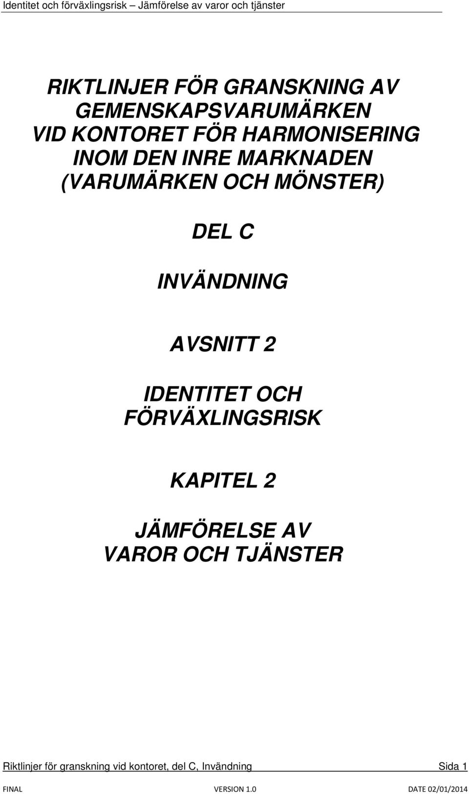INVÄNDNING AVSNITT 2 IDENTITET OCH FÖRVÄXLINGSRISK KAPITEL 2 JÄMFÖRELSE