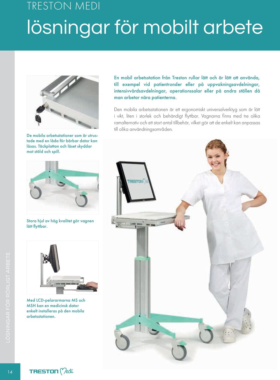 Täckplattan och låset skyddar mot stöld och spill. Den mobila arbetsstationen är ett ergonomiskt universalverktyg som är lätt i vikt, liten i storlek och behändigt flyttbar.