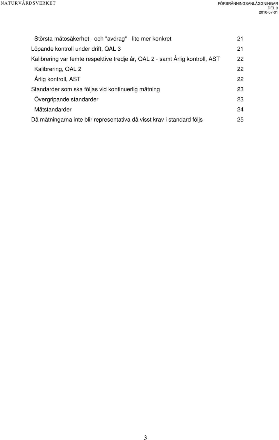 22 Årlig kontroll, AST 22 Standarder som ska följas vid kontinuerlig mätning 23 Övergripande
