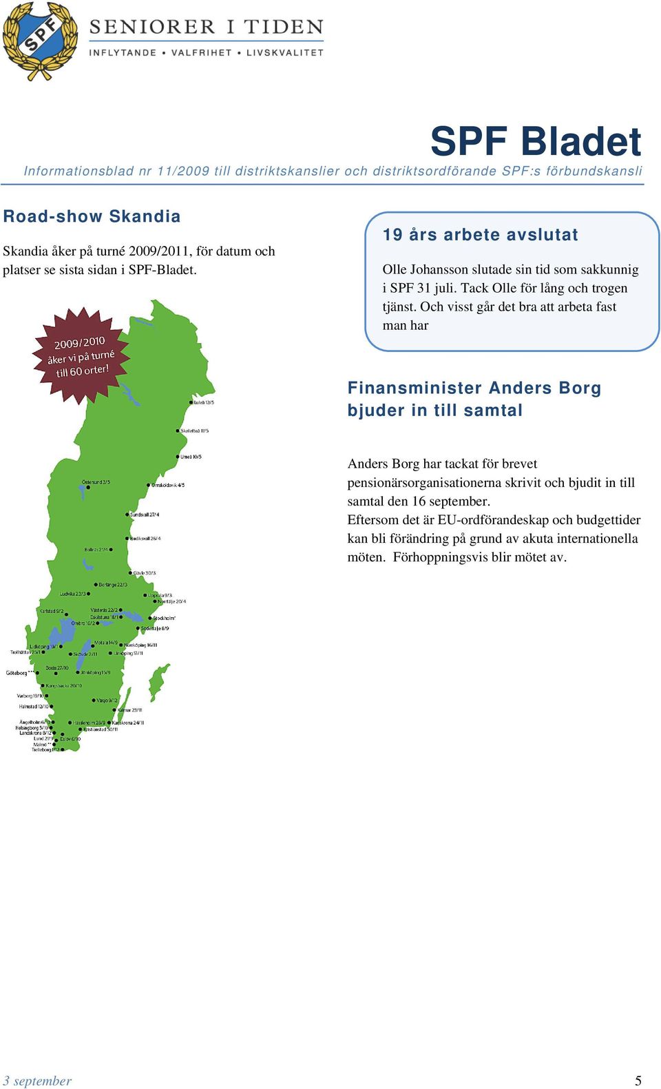 Och visst går det bra att arbeta fast man har Finansminister Anders Borg bjuder in till samtal Anders Borg har tackat för brevet