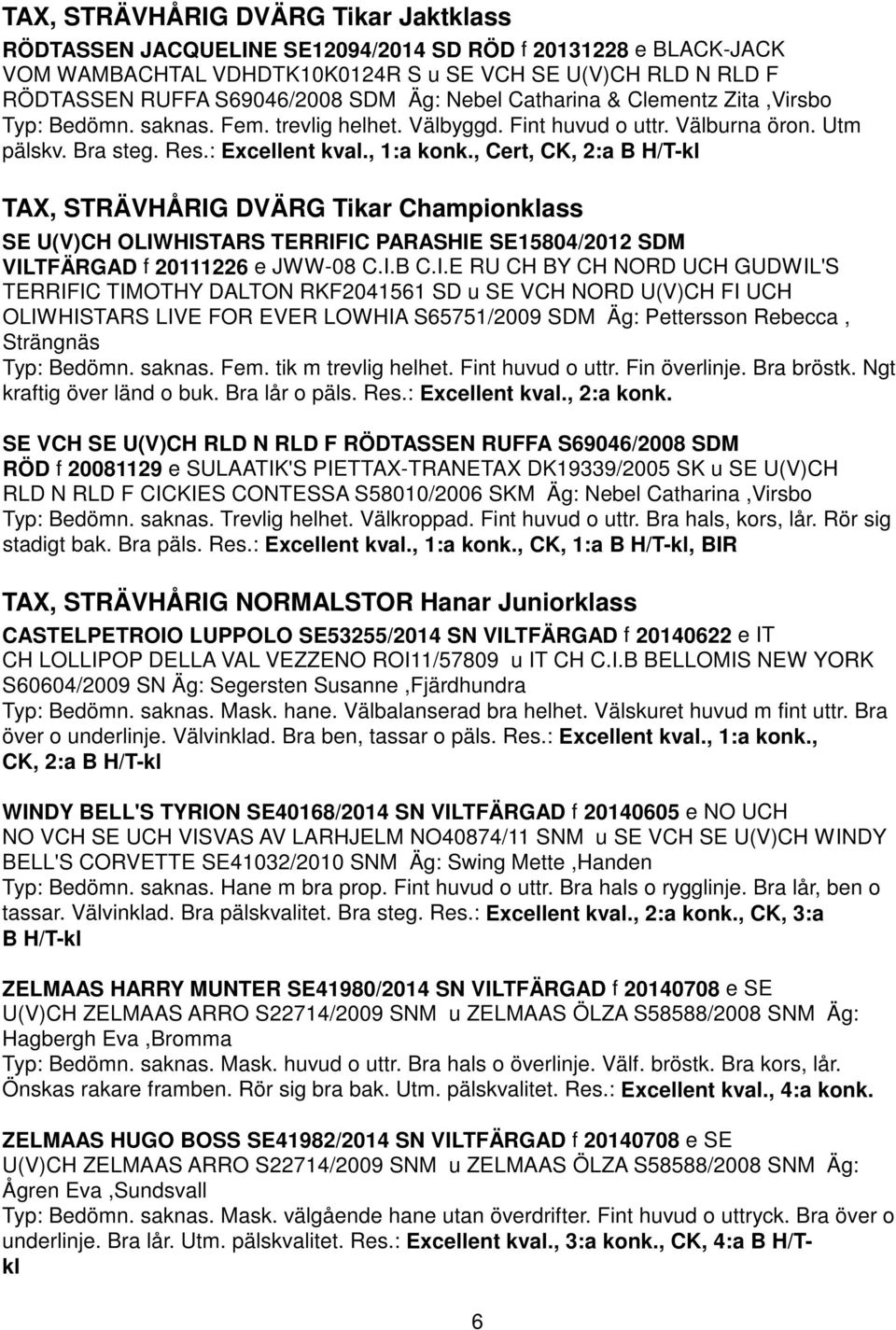 , Cert, CK, 2:a B H/T-kl TAX, STRÄVHÅRIG