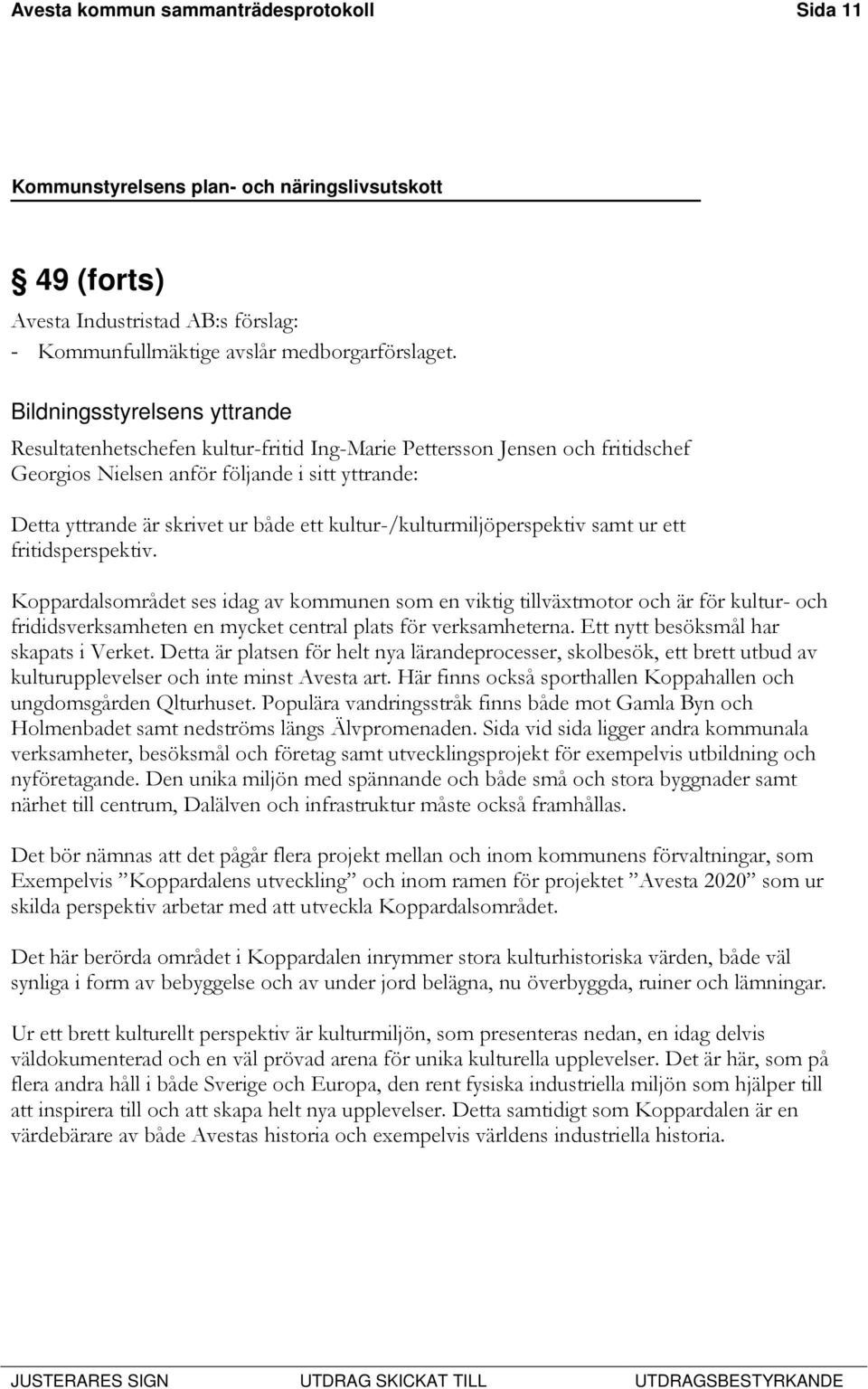 kultur-/kulturmiljöperspektiv samt ur ett fritidsperspektiv.