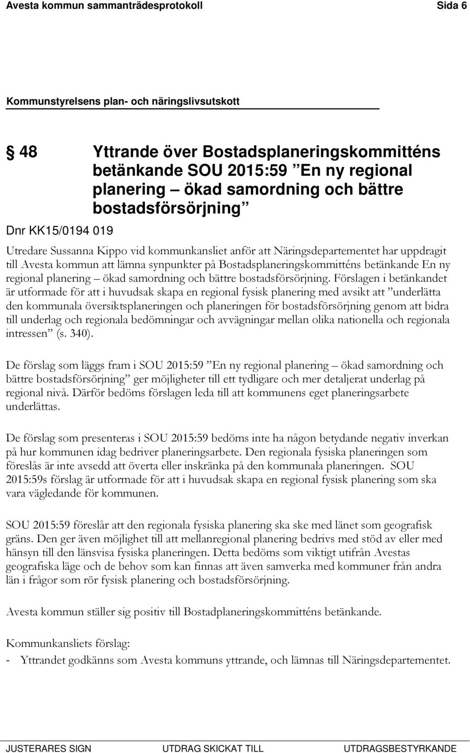 samordning och bättre bostadsförsörjning.